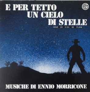 Ennio Morricone - E Per Tetto Un Cielo Di Stelle album cover
