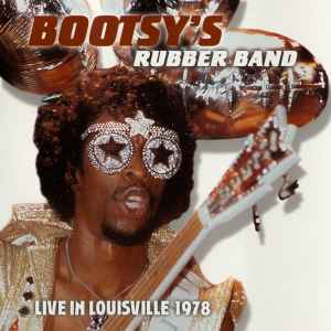 Live In Louisville 1978 - Bootsy's Rubber Band