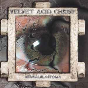 Velvet Acid Christ - Neuralblastoma album cover