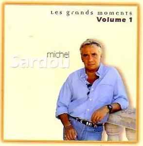 Michel Sardou - Les Grands Moments Volume 1 album cover