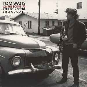 On The Scene '73 (KPFK Folk Scene Broadcast) - Tom Waits