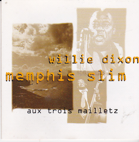 Memphis Slim - Willie Dixon – Aux Trois Mailletz (2000, CD) - Discogs