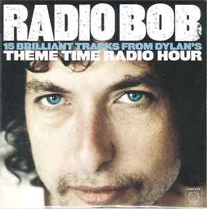Radio Bob (15 Brilliant Tracks From Dylan's Theme Time Radio Hour) - Various