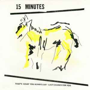 That's What You Always Say / Last Chance For You - 15 Minutes