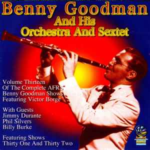 Benny Goodman And His Orchestra - Volume 13 Of The Complete AFRS Benny Goodman Shows Album-Cover