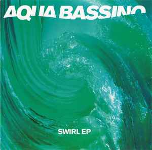 Swirl EP - Aqua Bassino