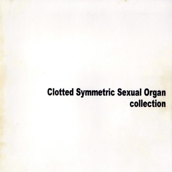 Clotted Symmetric Sexual Organ – Collection (2003, CD) - Discogs