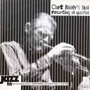 Chet Baker - Live In Rosenheim (Chet Baker's Last Recording As Quartet)
