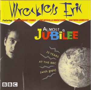 Almost A Jubilee: 25 Years At The BBC (With Gaps) - Wreckless Eric
