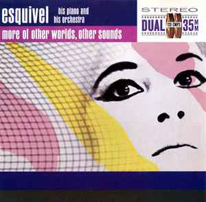 Esquivel And His Orchestra - More Of Other Worlds, Other Sounds