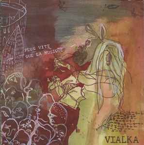 Vialka - Plus Vite Que La Musique
