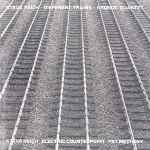 Steve Reich - Kronos Quartet / Pat Metheny – Different Trains 