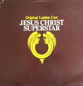 Andrew Lloyd Webber And Tim Rice - Jesus Christ Superstar (Original London Cast) album cover