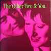 The Other Two - The Other Two & You