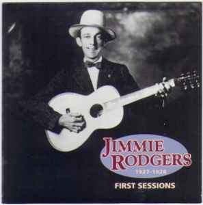 First Sessions 1927-1928 - Jimmie Rodgers