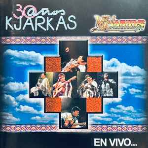 Los Kjarkas - 30 Años Kjarkas En Vivo… album cover