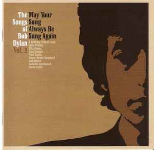 Various - The Songs Of Bob Dylan Vol. 2- May Your Song Always Be Sung Again