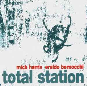 Total Station - Mick Harris + Eraldo Bernocchi