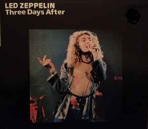 Led Zeppelin – Three Days After (1980, Live, Vinyl) - Discogs