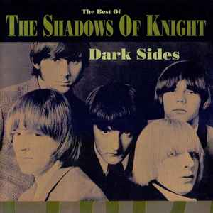 Dark Sides • The Best Of The Shadows Of Knight - The Shadows Of Knight