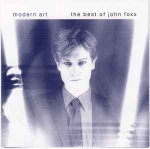 John Foxx - Modern Art - The Best Of John Foxx