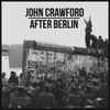 John Crawford - After Berlin