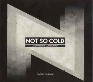 Various - Not So Cold : A Warm Wave Compilation "The Complete Collection"  album cover