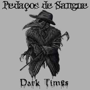 Pedaços De Sangue - Dark Times album cover