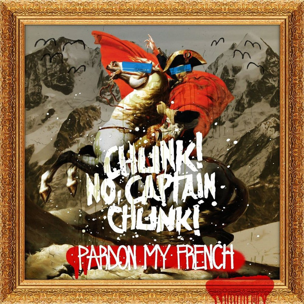 Chunk No Captain Chunk Pardon My French Blue Black W Red White Splatter Vinyl Discogs