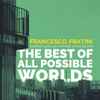 Francesco Fratini - The Best Of All Possible Worlds