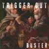 Trigger Cut - Buster