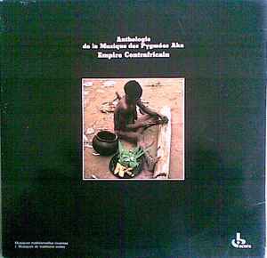 Aka (11) - Centrafrique  Anthologie De La Musique Des Pygmées Aka album cover