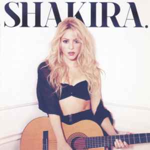 Shakira: Shakira, Shakira, Lukasz Gottwald, Luis Fernando Ochoa, Alberto  Herrera, Alex Tanas, Adam Messinger, Erik Hassle, Henry Walter, Mark  Pellizzer, Mark Bright, Hillary Lindsey, Steve Mac, Carlos Hernandez, Tom  Hull, Busbee, Max