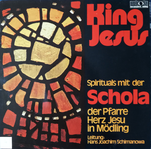lataa albumi Schola Der Herz Jesu Pfarre Mödling Leitung Hans Joachim Schimanova - King Jesus