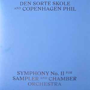 Symphony No. II For Sampler And Chamber Orchestra - Den Sorte Skole And Copenhagen Phil