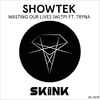 Showtek Ft Tryna - Wasting Our Lives (WLTP)