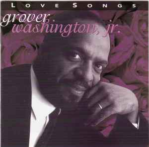 Grover Washington, Jr. – Love Songs (2001, CD) - Discogs