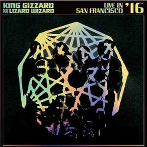 Live In San Francisco '16 - King Gizzard And The Lizard Wizard