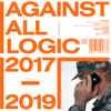 A.A.L. (Against All Logic) - 2017 - 2019