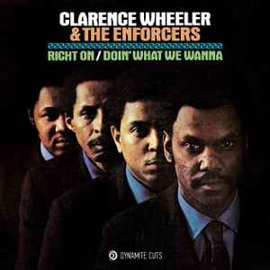 Clarence Wheeler & The Enforcers - Right On / Doin' What We Wanna Do album cover