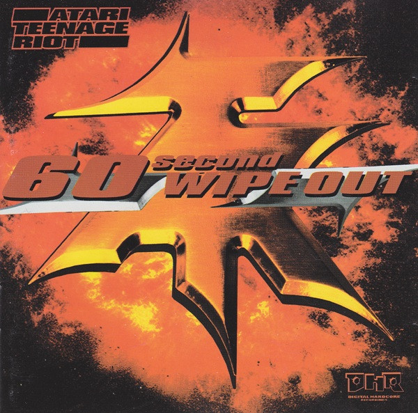 Atari Teenage Riot - 60 Second Wipe Out | Releases | Discogs