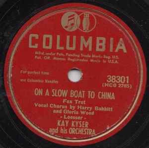 Kay Kyser And His Orchestra - On A Slow Boat To China / In The Market Place Of Old Monterey