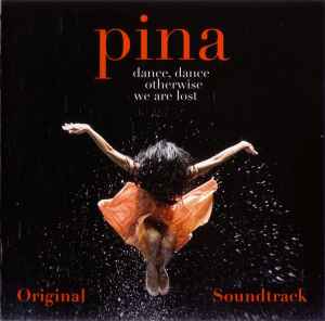 Portada de album Various - Pina Dance, Dance Otherwise We Are Lost Original Soundtrack