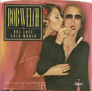 Bob Welch - Hot Love, Cold World / Danchiva | Releases | Discogs