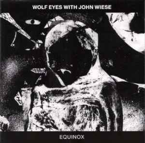 Wolf Eyes - Equinox
