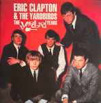 Eric Clapton & The Yardbirds – The Yardbird Years (2001, CD) - Discogs