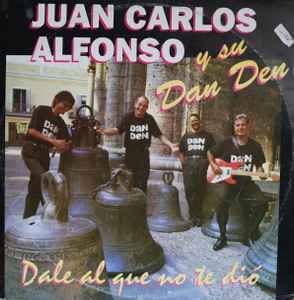 Juan Carlos Alfonso Y Su Dan Den - Dale El Que No Te Dio album cover