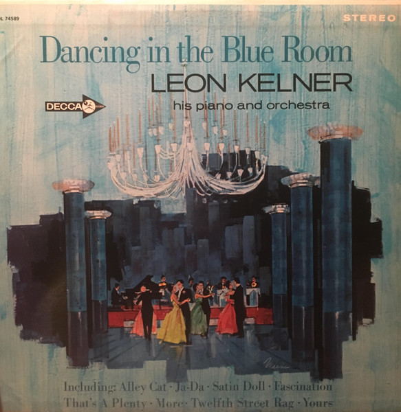 Leon Kelner His Piano And Orchestra – Dancing In The Blue Room (Vinyl) -  Discogs