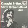Steve Gibbons Band - Caught In The Act