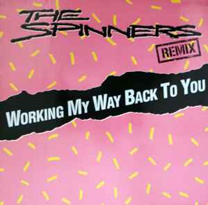 Spinners – Working My Way Back To You (Remix) (1988, Vinyl) - Discogs